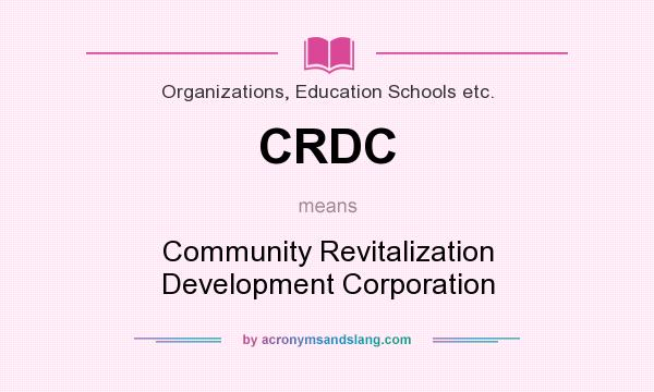 What does CRDC mean? It stands for Community Revitalization Development Corporation