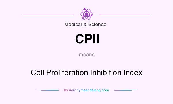 What does CPII mean? It stands for Cell Proliferation Inhibition Index