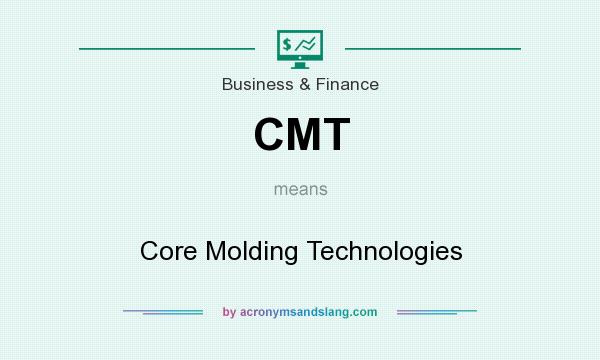 What does CMT mean? It stands for Core Molding Technologies