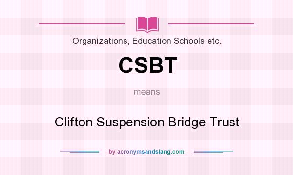 What does CSBT mean? It stands for Clifton Suspension Bridge Trust
