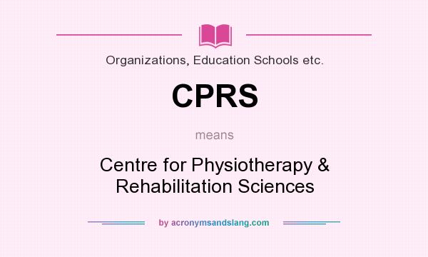 What does CPRS mean? It stands for Centre for Physiotherapy & Rehabilitation Sciences