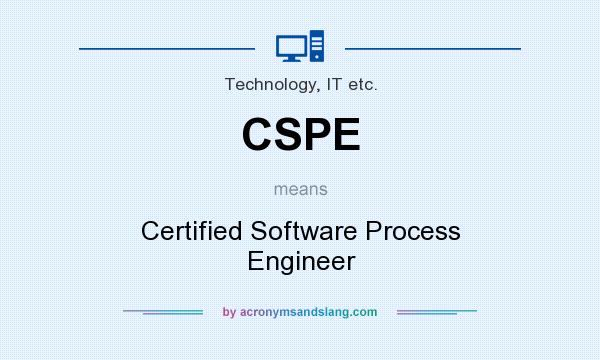 What does CSPE mean? It stands for Certified Software Process Engineer
