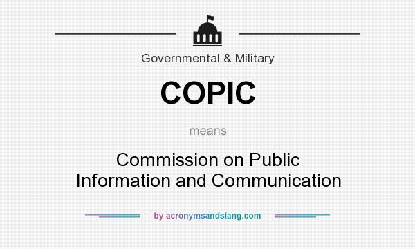 What does COPIC mean? It stands for Commission on Public Information and Communication
