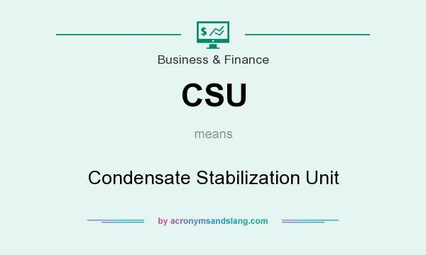 What does CSU mean? It stands for Condensate Stabilization Unit