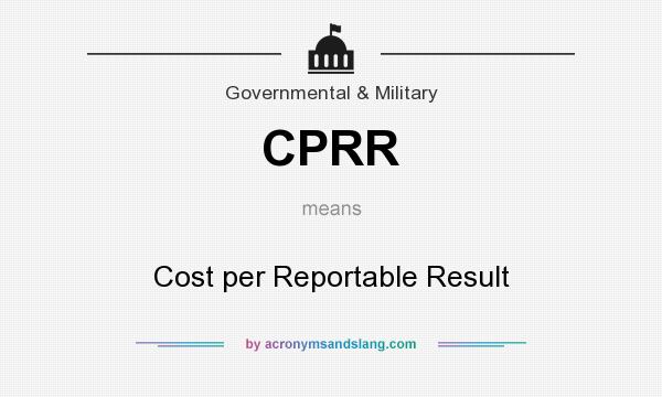 What does CPRR mean? It stands for Cost per Reportable Result