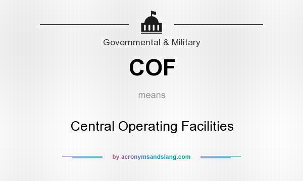 What does COF mean? It stands for Central Operating Facilities