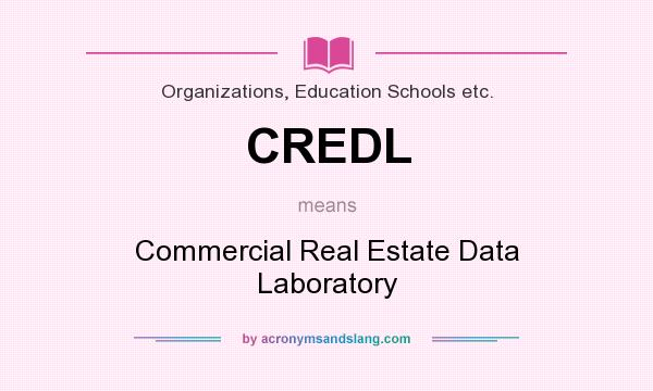 What does CREDL mean? It stands for Commercial Real Estate Data Laboratory