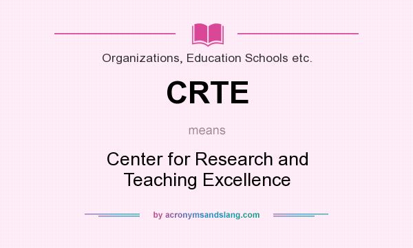 What does CRTE mean? It stands for Center for Research and Teaching Excellence