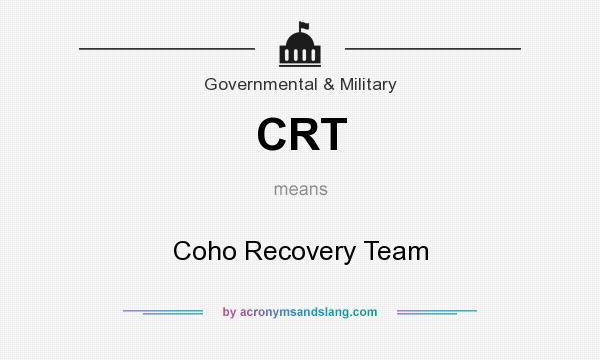 What does CRT mean? It stands for Coho Recovery Team