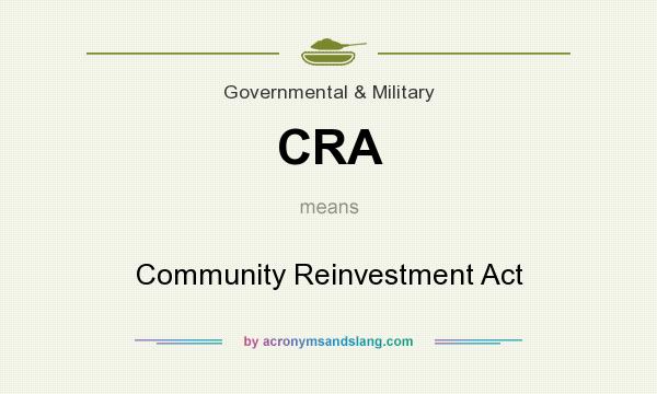 What does CRA mean? It stands for Community Reinvestment Act