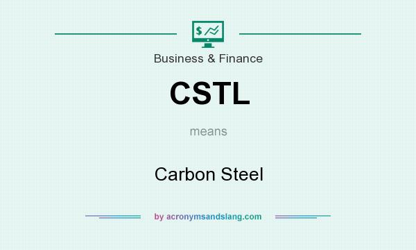 What does CSTL mean? It stands for Carbon Steel