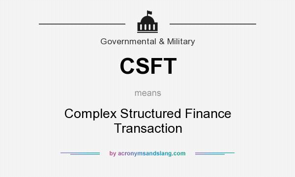 What does CSFT mean? It stands for Complex Structured Finance Transaction