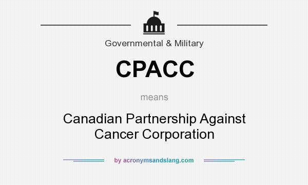 What does CPACC mean? It stands for Canadian Partnership Against Cancer Corporation