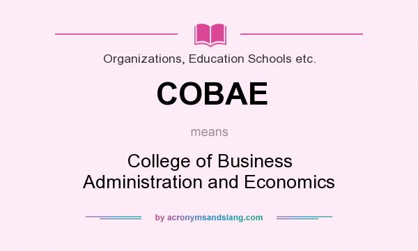 What does COBAE mean? It stands for College of Business Administration and Economics