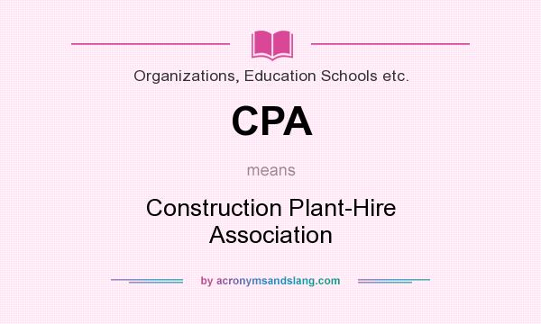 What does CPA mean? It stands for Construction Plant-Hire Association