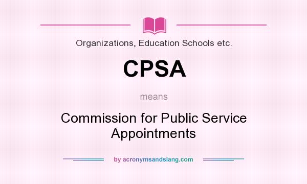 What does CPSA mean? It stands for Commission for Public Service Appointments