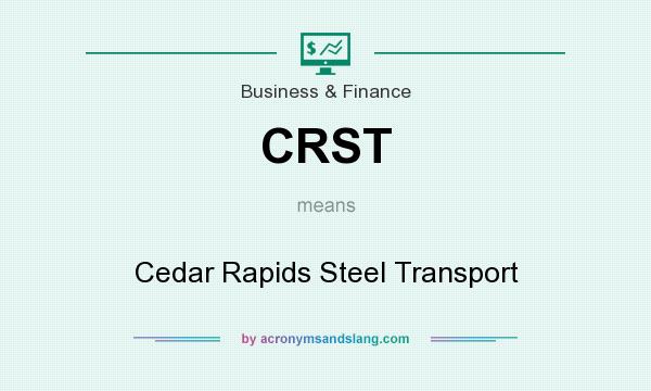 What does CRST mean? It stands for Cedar Rapids Steel Transport