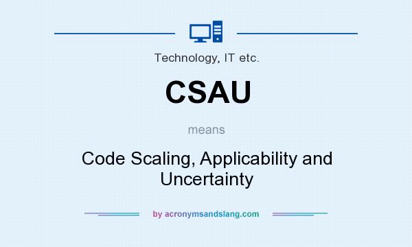 What does CSAU mean? It stands for Code Scaling, Applicability and Uncertainty