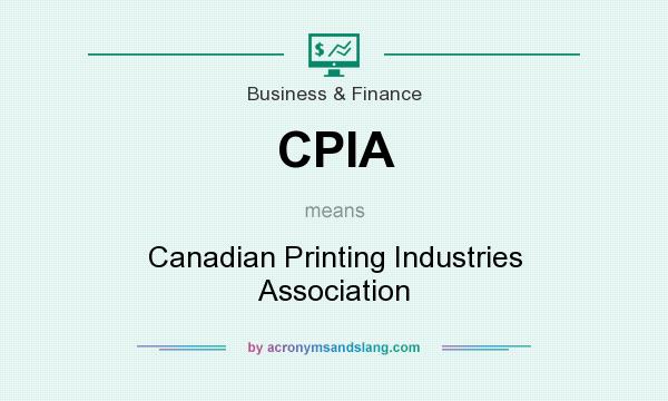 What does CPIA mean? It stands for Canadian Printing Industries Association