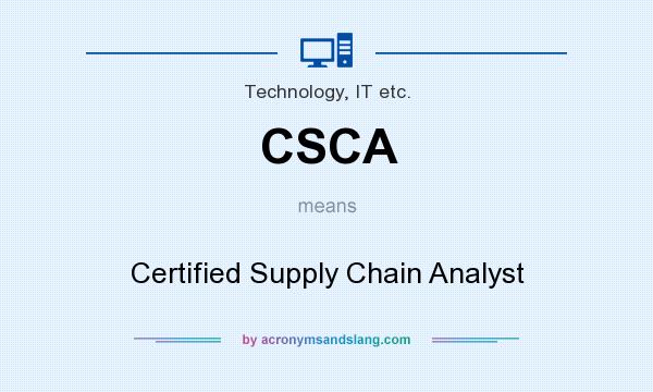What does CSCA mean? It stands for Certified Supply Chain Analyst