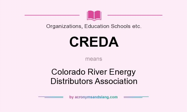 What does CREDA mean? It stands for Colorado River Energy Distributors Association
