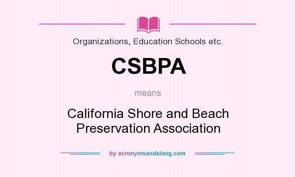 What does CSBPA mean? It stands for California Shore and Beach Preservation Association