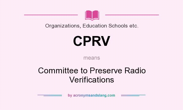 What does CPRV mean? It stands for Committee to Preserve Radio Verifications