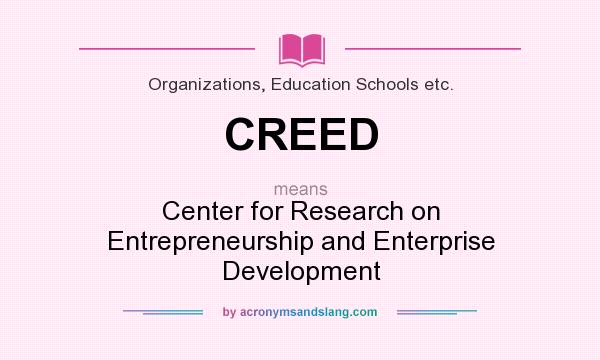 What does CREED mean? It stands for Center for Research on Entrepreneurship and Enterprise Development