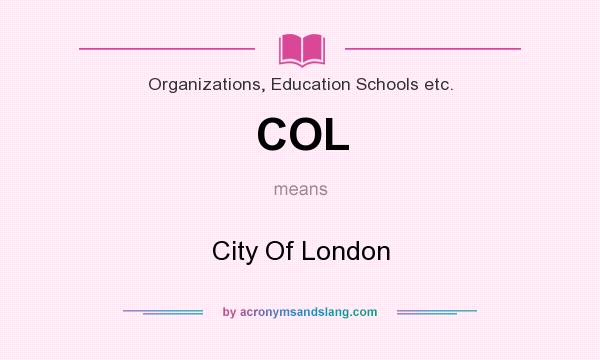 What does COL mean? It stands for City Of London