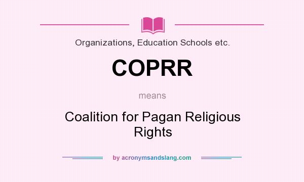 What does COPRR mean? It stands for Coalition for Pagan Religious Rights