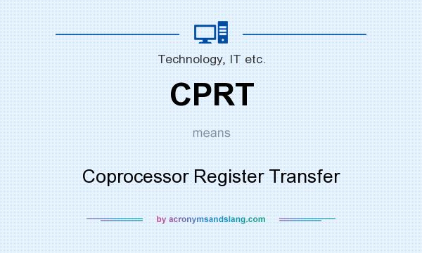 What does CPRT mean? It stands for Coprocessor Register Transfer