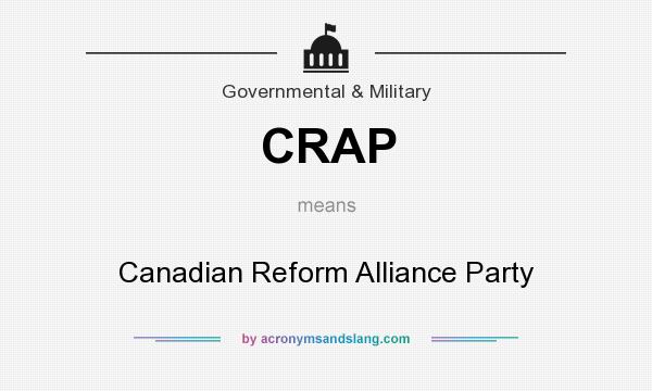 What does CRAP mean? It stands for Canadian Reform Alliance Party