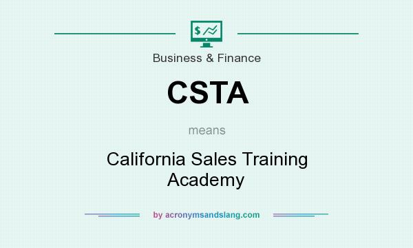What does CSTA mean? It stands for California Sales Training Academy