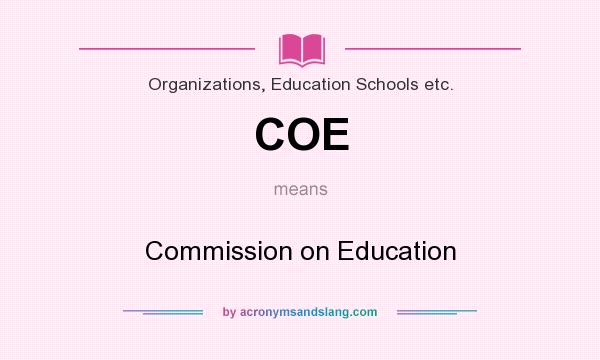 What does COE mean? It stands for Commission on Education