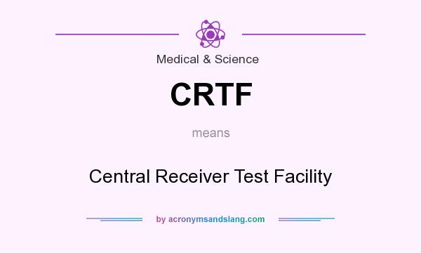 What does CRTF mean? It stands for Central Receiver Test Facility