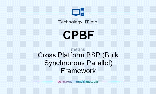What does CPBF mean? It stands for Cross Platform BSP (Bulk Synchronous Parallel) Framework