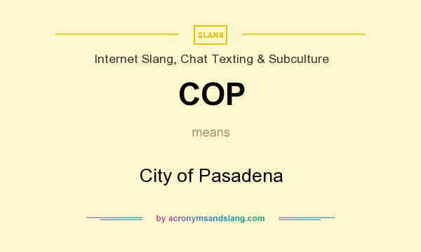 What does COP mean? It stands for City of Pasadena