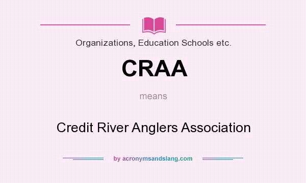 What does CRAA mean? It stands for Credit River Anglers Association