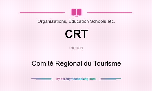 What does CRT mean? It stands for Comité Régional du Tourisme