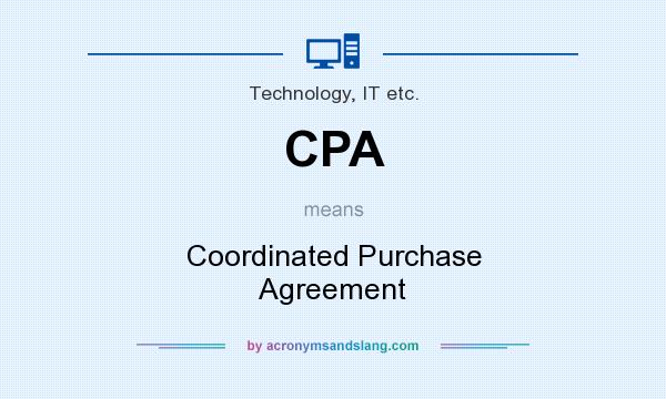 What does CPA mean? It stands for Coordinated Purchase Agreement