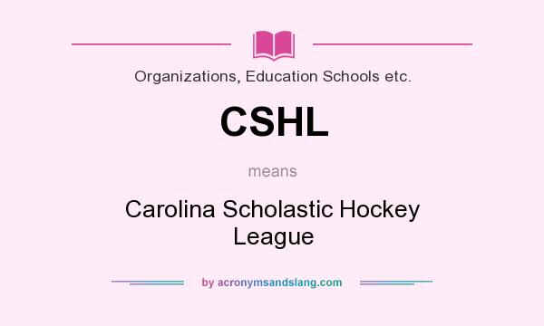 What does CSHL mean? It stands for Carolina Scholastic Hockey League