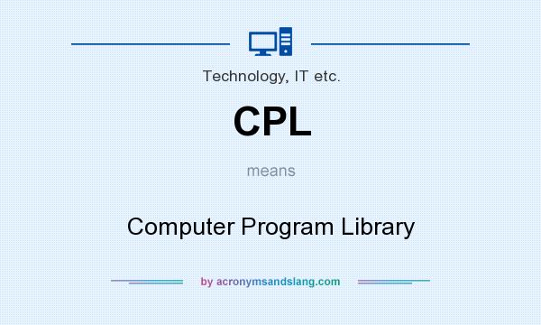 What does CPL mean? It stands for Computer Program Library