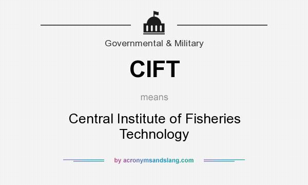 What does CIFT mean? It stands for Central Institute of Fisheries Technology