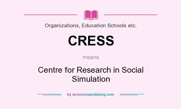 What does CRESS mean? It stands for Centre for Research in Social Simulation