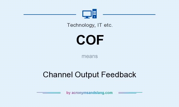 What does COF mean? It stands for Channel Output Feedback