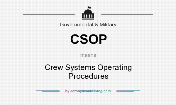 What does CSOP mean? It stands for Crew Systems Operating Procedures