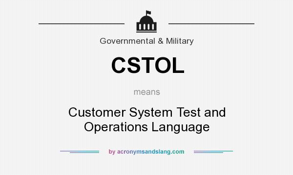 What does CSTOL mean? It stands for Customer System Test and Operations Language
