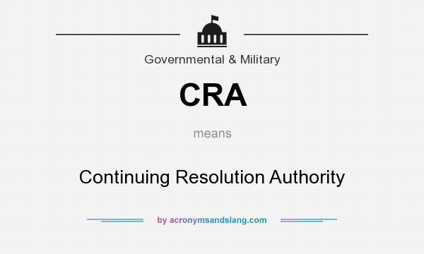 What does CRA mean? It stands for Continuing Resolution Authority