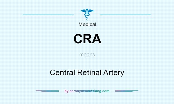 What does CRA mean? It stands for Central Retinal Artery