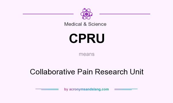 What does CPRU mean? It stands for Collaborative Pain Research Unit